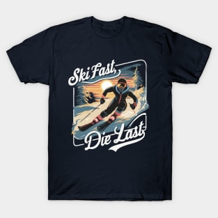 Ski Fast, Die Last. Ski Racer T-Shirt